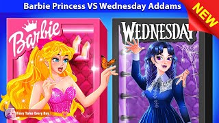 Barbie Princess VS Wednesday Addams Challenge 😈👸 English Fairy Tales 🌛 Fairy Tales Every Day [upl. by Craddock]