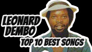 Top 10 Leonard Dembo Songs [upl. by Ulysses]