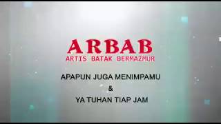 ARBAB APAPUN JUGA MENIMPAMU amp YA TUHAN TIAP JAM [upl. by Darach]