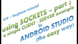 029  Simple Client  Server App using TCP Sockets in Android Studio  the easy way  part 2 [upl. by Anawqahs889]