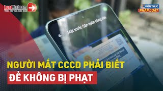 Lưu Ý Quan Trọng Với Người Bị Mất CCCD Không Biết Bị Phạt Nặng  LuatVietnamvn [upl. by Ulises]