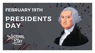 Presidents Day  February 19th  National Day Calendar [upl. by Ennaimaj]