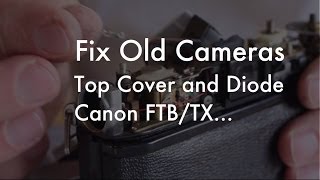 Fix Old Cameras FTB  TX Meter Diode Modify [upl. by Esirahs767]