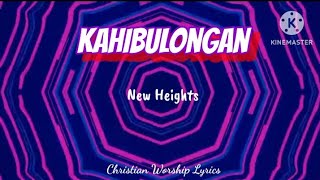 Kahibulongan  New Heights  Lyrics [upl. by Sidoma]