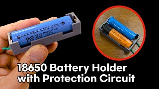 DIY 18650 Battery Holder with Protection Circuit [upl. by Oraneg]