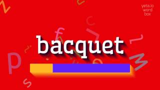 BACQUET  HOW TO PRONOUNCE IT [upl. by Lonier]