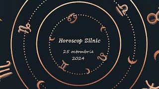 Horoscop Zilnic 25 OCTOMBRIE 2024  Află ce te Așteaptă Mâine [upl. by Calista]