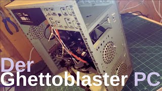 Der Ghettoblaster PC [upl. by Monaco632]