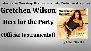 Gretchen Wilson  Here For The Party Official Instrumental [upl. by Eneluj195]