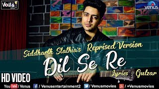 Dil Se Re  Reprised Version  Siddharth Slathia  Gulzar  A R Rahman [upl. by Aikemit]