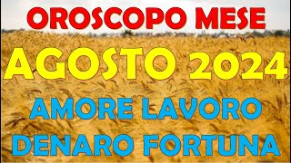 MESE AGOSTO 2024 OROSCOPO E PREVISIONI PER I 12 SEGNI ZODIACALI [upl. by Boccaj]