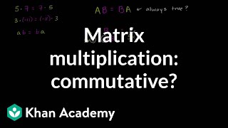 Is matrix multiplication commutative  Matrices  Precalculus  Khan Academy [upl. by Celinda]