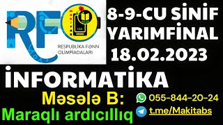 18022023 RFO İnformatika Yarımfinal  Respublika Fənn Olimpiadaları  AYQ  Məsələ B Maraqlı ardı [upl. by Fregger]