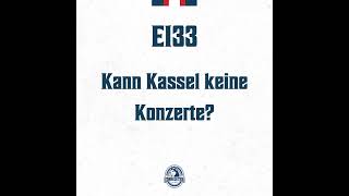 E133  Kann Kassel keine Konzerte [upl. by Rog]