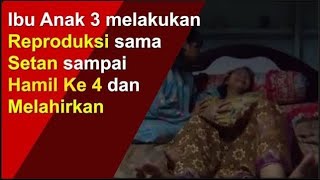 Review Film ibu anak tiga reproduksi sama hantu sampai hamil dan melahirkan [upl. by Jb]