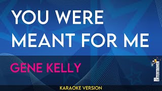 You Were Meant For Me  Gene Kelly KARAOKE [upl. by Jarid725]