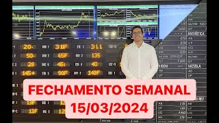 FECHAMENTO SEMANAL 15032024 [upl. by Xino]