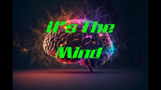 Its The Mind [upl. by Anaul]