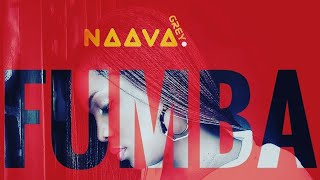 FUMBA  Naava Grey New Official Audio [upl. by Keller]