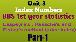 Unit8 Index Numbers BBS 1st year statistics part1  Laspeyres  Paasches and Fishers method [upl. by Philbin]