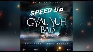 The Phoenix  Gyal yuh Bad Speed Up Northern Lights Riddim  DJ Navin [upl. by Arelus709]