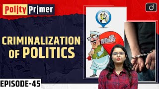 Criminalization of Politics  Polity Primer  Drishti IAS English [upl. by Spohr858]