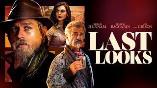 Last Looks 2022 Movie  Charlie Hunnam Mel Gibson Morena Baccarin  Last Looks Movie Full Review [upl. by Zanahs731]