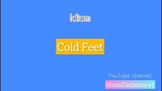 Idiom “ Cold feet “ meaning  Learn Idiom in IdiomDictionary English “IdiomDictionary [upl. by Adriane]