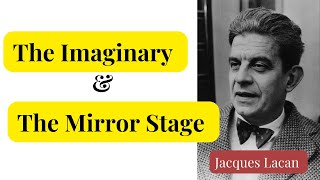 The Imaginary and the Mirror Stage of Jacques Lacan [upl. by Autrey]