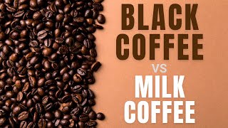 Black Coffee vs Milk Coffee [upl. by Prudie]