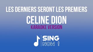 CELINE DION  LES DERNIERS SERONT LES PREMIERS  KARAOKE VERSION [upl. by Flemings872]