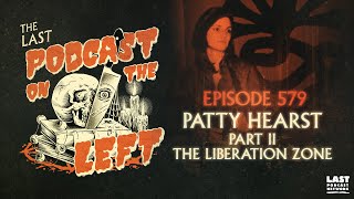 Episode 579 Patty Hearst Part II  The Liberation Zone [upl. by Gilberto]