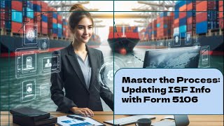 Master the Process Updating ISF Info with Form 5106 [upl. by Carmine276]