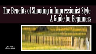 Exploring the World of Impressionist Photography Tips and Techniques for Beginners [upl. by Ainad]