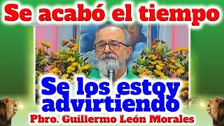 ☄️SE ACABÓ el TIEMPO se los estoy ADVIRTIENDO  Homilía Padre Guillermo León Morales [upl. by Ewen861]