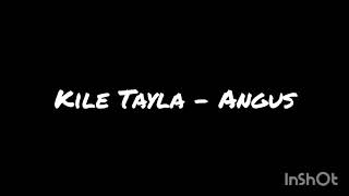 Kile Tayla  Angus [upl. by Drarej]