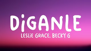 Díganle  Leslie Grace Becky G Letra [upl. by Assil192]