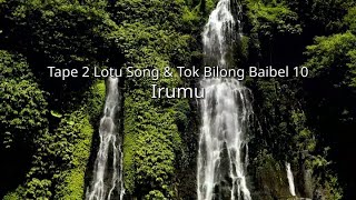 TumaIrumu  Tape 2 Lotu Song amp Tok Bilong Baibel 10 iou [upl. by Atiker]