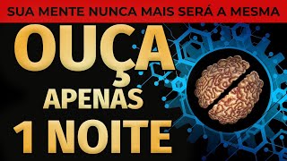 OUÇA DORMINDO ESTE ÁUDIO DE REPROGRAMAÇÃO MENTAL APENAS 1 NOITE E SUA MENTE NUNCA MAIS SERÁ A MESMA [upl. by Ellinehc]