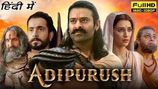 Adipurush Full Movie In Hindi  Prabhas Kriti Sanon Saif Ali Khan  1080p HD Facts amp Review [upl. by Merrielle785]