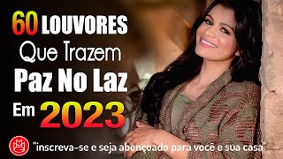 Louvores De Adoração 2023  As Melhores Músicas Gospel Mais Tocadas  Músicas Gospel Com Letra 13 [upl. by Tare]