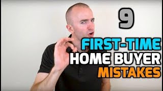 First Time Home Buyer MISTAKES  9 Mistakes FirstTime Home Buyers Make  First Time Home Buyer Tips [upl. by Staffard]