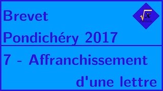 7  Affranchissement dune lettre  Brevet Pondichéry 2017 [upl. by Thordia845]