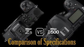 Nikon Z5 vs Nikon D500 A Comparison of Specifications [upl. by Yentruoc]