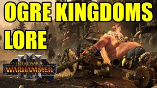 OGRE KINGDOMS  LORE  Total War Warhammer 3 [upl. by Erland]