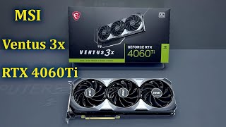 MSI VENTUS 3X RTX 4060TI OC UNBOX INSTALL GAMEPLAY [upl. by Ennaehr]