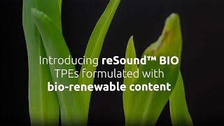 reSound™ BIO TPEs with biorenewable content [upl. by Eillek724]