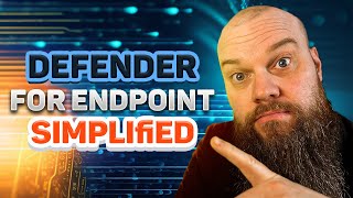 Microsoft Defender for Endpoint The Simplified Way [upl. by Zildjian]