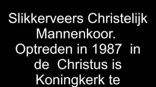 Ridderkerk Slikkerveers Christelijk Mannenkoor 1987 [upl. by Ahsenre]