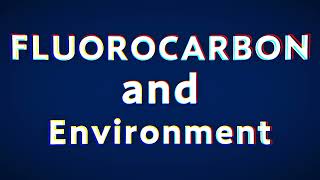 【Fluorocarbon and Environment】A simple explanation of fluorocarbons and the global environment [upl. by Tiloine652]